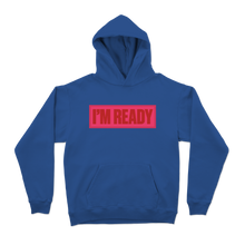 Load image into Gallery viewer, WEB EXCLUSIVE: I'M READY Hoodie